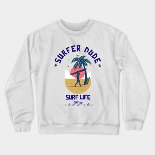 SURFER Dude Surfer Life - Funny Sport Surfing Quotes Crewneck Sweatshirt